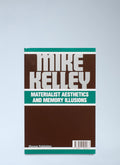 Mike Kelley: Materialist Aesthetics